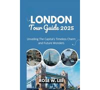 London Tour Guide 2025: Unveiling The Capital's Timeless Charm and Future Wonders