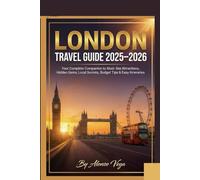 London Travel Guide 2025-2026: Your Complete Companion to Must-See Attractions, Hidden Gems, Local Secrets, Budget Tips & Easy Itineraries