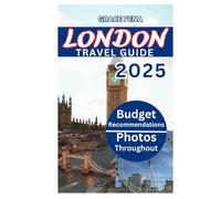 LONDON TRAVEL GUIDE 2025: Hidden Gems, Must-See Landmarks, Foodie Spots, Nightlife & Local Tips for Exploring London, UK on Any Budget (Includes Itineraries, QR Maps & Seasonal Travel Advice)