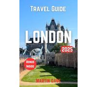 LONDON TRAVEL GUIDE 2025: Insider Insights and Smart Planning for Confident Travel