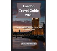 London Travel Guide 2025: Must-See Attractions, Local Tips & Hidden Gems