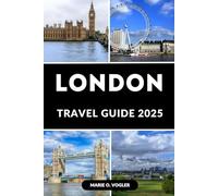 LONDON TRAVEL GUIDE 2025: Plan the Ultimate London Getaway with This Expert-Designed 2025 Travel Guide
