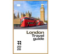 LONDON TRAVEL GUIDE 2026