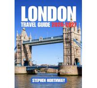 LONDON TRAVEL GUIDE 2026-2027: A Practical Guide to Planning Your Trip, Top Attractions, Local Experiences, Day Trips, Itineraries, Transport, Food, Festivals, Budgeting, and Travel Tips