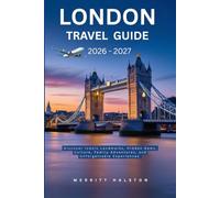 London Travel Guide 2026-2027: Discover Iconic Landmarks, Hidden Gems, Culture, Family Adventures, and Unforgettable Experiences