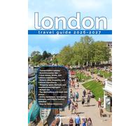 LONDON TRAVEL GUIDE 2026/2027: Discover LONDON from arrival to departure with a well-detailed guide that helps you see more in half the time through ... advice, budget guidance, and top attractions