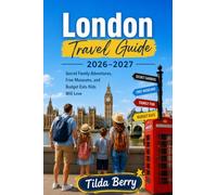 London Travel Guide 2026-2027: Secret Family Adventures, Free Museums, and Budget Eats Kids Will Love