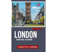 London Travel Guide 2026/27: Explore England’s Capital with Maps, Local Tips, History, Family-Friendly Spots & Smart Itineraries (Practical City Family & solo Guidebooks 2025/2026)