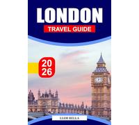 LONDON TRAVEL GUIDE 2026: A Bold Urban Escape Where Old-World Charm Meets Street Markets, Theatres, and Late Trains