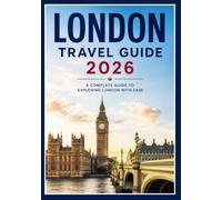 London Travel Guide 2026: A Complete Guide to Exploring London with Ease