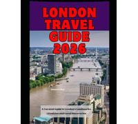 London Travel Guide 2026: A Curated Guide to London’s Landmarks, Lifestyles and Local Discoveries (WorldSmart Travel Guide Series 2026)
