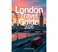 London Travel Guide 2026: A Modern Explorer’s Companion to Britain’s Iconic Capital
