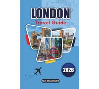 London Travel Guide 2026: A Practical Handbook to Itineraries, Iconic Landmarks, Local Culture, Food, and Smart Trip Planning