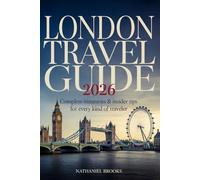 London Travel Guide 2026: Complete Itineraries & Insider Tips for Every Kind of Traveler
