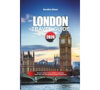 LONDON TRAVEL GUIDE 2026: Discover Hidden Gems, Historic Landmarks, Travel Tips, and Unforgettable Vacation Experiences