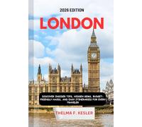 LONDON TRAVEL GUIDE 2026: Discover Insider Tips, Hidden Gems, Budget-Friendly Hacks, and Easy Itineraries for Every Traveler