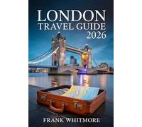London Travel Guide 2026: Discover the City’s Iconic Sights, Vibrant Neighborhoods, and Hidden Treasures
