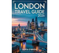 London Travel Guide 2026: Discover the heart of England with must-see sights, local secrets, and unforgettable experiences