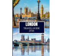 LONDON TRAVEL GUIDE 2026: Discover What Locals Know - Hidden Spots, Insider Advice & Travel Wisdom (Full Color Edition)