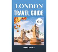 LONDON TRAVEL GUIDE 2026: Explore iconic landmarks, royal palaces, hidden gems, vibrant neighborhoods, timeless culture, and insider tips for unforgettable adventures.