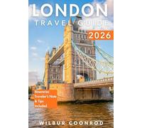 London Travel guide 2026: Explore the top attractions, cultural insights, culinary experiences, itineraries, and essential tips for your ultimate adventure (Global Adventures Series)