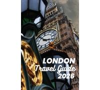 London Travel Guide 2026: From Markets to Museums-A Step-by-Step Companion for Experiencing the City’s Character, Culture, and Changing Streets