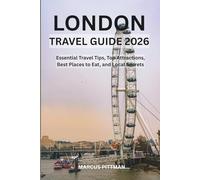 LONDON TRAVEL GUIDE 2026 (FULL COLOR): Essential Travel Tips, Top Attractions, Best Places to Eat, and Local Secrets (Explorer’s Travel Guides)