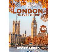 LONDON TRAVEL GUIDE 2026 (full-color guide): Unveiling the Best of London Heritage, Style, and Endless Adventures