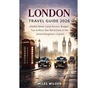 LONDON TRAVEL GUIDE 2026: Hidden Gems, Local Secrets, Budget Tips & Must-See Attractions in the United Kingdom’s Capital (TRAILBLAZERS SERIES)