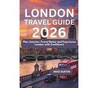 London Travel Guide 2026: Plan Smarter, Travel Better and Experience London with Confidence