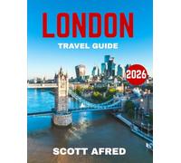 LONDON TRAVEL GUIDE 2026: Uncover Iconic Sights, Local Secrets, and Culinary Delights in the Heart of London