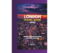 London Travel Guide 2026: Your Ultimate 2026 Guide to Attractions, Food, Markets, and Day Trips