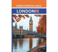 LONDON TRAVEL GUIDE: DETAILED ITINERARIES, TRAVEL MAP,TRAVEL LIKE A LOCAL,INSIDER TIPS,FULL COLOR-PICTURE/ MAP, COVERS THE BRITISH MUSEUM, CAMDEM MARKET,THE ROYAL PARKS,WEST END ,HYDE PARK AND MORE