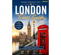 London Travel Guide: Discover History, Culture, Hidden Gems and Local Experiences (European City Walks - travel guide)