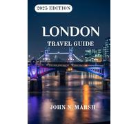 LONDON TRAVEL GUIDE: Discover Iconic Spots, Insider Tips and How to See the Best of the City in 2025 Without Breaking the Bank