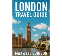London Travel Guide: “Discover the Best of London with the Latest Travel Tips, Hidden Gems & Must-See Attractions”