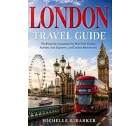 LONDON TRAVEL GUIDE: The Essential Companion for First-Time Visitors, Families, Solo Explorers, and Curious Adventurers