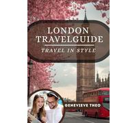 LONDON TRAVEL GUIDE: TRAVEL IN STYLE