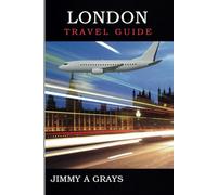 London Travel guide: Your perfect Itinerary for an Unforgettable Urban Escape