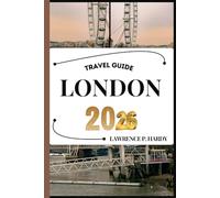 LONDON TRAVEL GUIDE: Your travel companion to wander, explore, and savor the highlights of this must-visit destination (World_Travelling_Series)