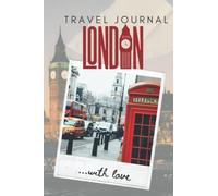 London Travel Journal: Planner, Guided Journal Log Book To Write Fill In, Keepsake diary for your trip! 6x9'' 120 pages. Daily Agenda Time Table Planner - Travelers Vacation Journaling Notebook