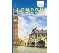 London Travel Photo Collection: A Coffee Table Photo Book of the Most Beautiful Attractions and Places to Explore (Full-Color)
