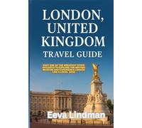 LONDON UNITED KINGDOM TRAVEL GUIDE: Visit one of the greatest cities on earth to explore the British Museum and experience London like a local 2026