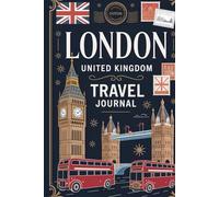 London United Kingdom Travel Journal: With 100 Prompts to Record Your Big Adventures