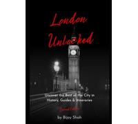 London Unlocked: Uncover the Best of the City, Second Edition
