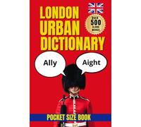 London Urban Dictionary: A Comic Dictionary of Londoners, Local Sayings, and City Quirks (Slang Dictionary)