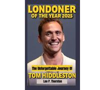 LONDONER OF THE YEAR 2025: The Unforgettable Journey of Tom Hiddleston
