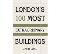 London's 100 Most Extraordinary Buildings