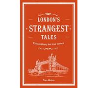 London's Strangest Tales: Extraordinary but true stories from over a thousand years of London's history [Idioma Inglés]