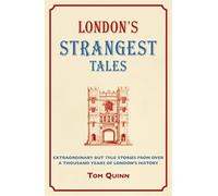London's Strangest Tales: Extraordinary But True Tales from over a Thousand Years of London's History (The Strangest Series) [Idioma Inglés]